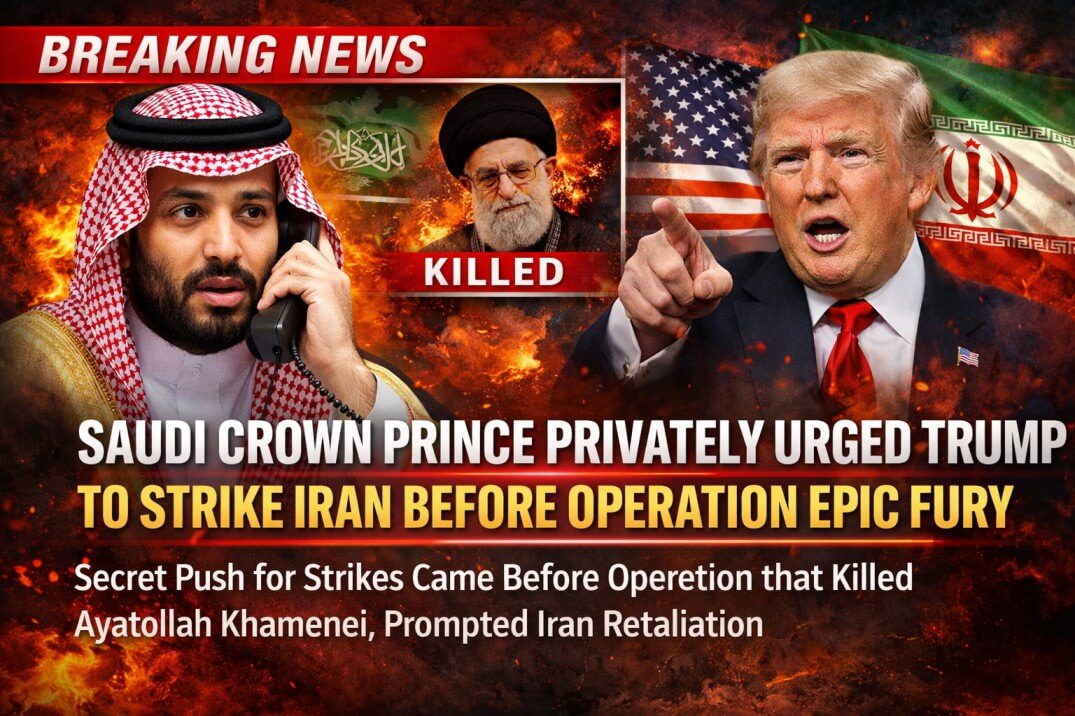 Saudi Crown Prince Privately Urged Trump to Strike Iran Before Operation Epic Fury