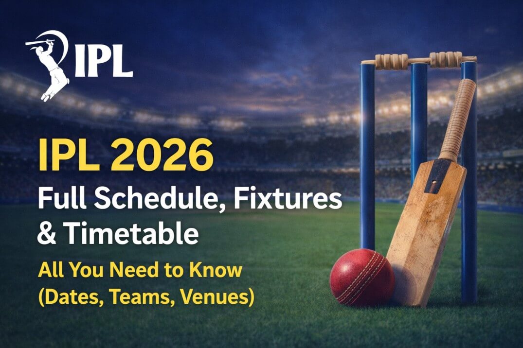 IPL 2026 पूरा Schedule, Fixtures और Time Table: Dates, Teams और Venues सब कुछ यहाँ जानें