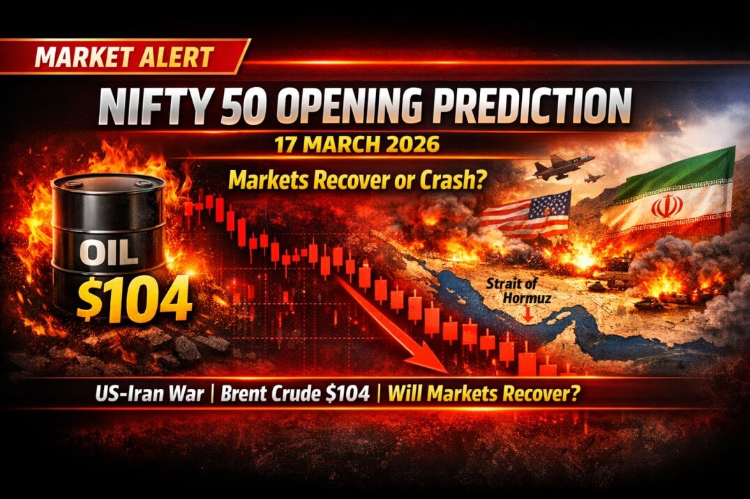Nifty 50 Opening Prediction for March 17, 2026: Will Markets Recover Amid US-Iran War, Brent Crude at $104?