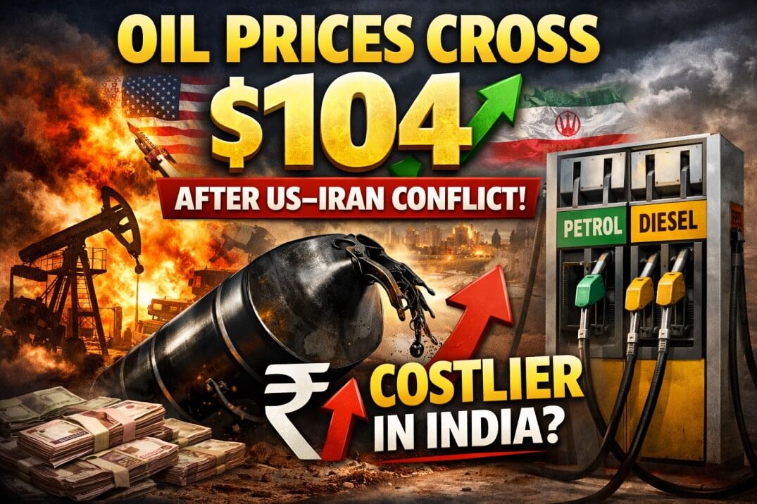 अमेरिका-ईरान संघर्ष के बाद कच्चा तेल $104 पार, क्या भारत में पेट्रोल-डीजल होंगे महंगे?