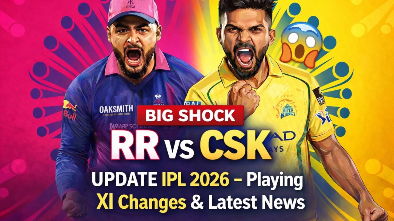 Big Shock Before RR vs CSK Clash! Last-Minute Changes Rock Both Teams