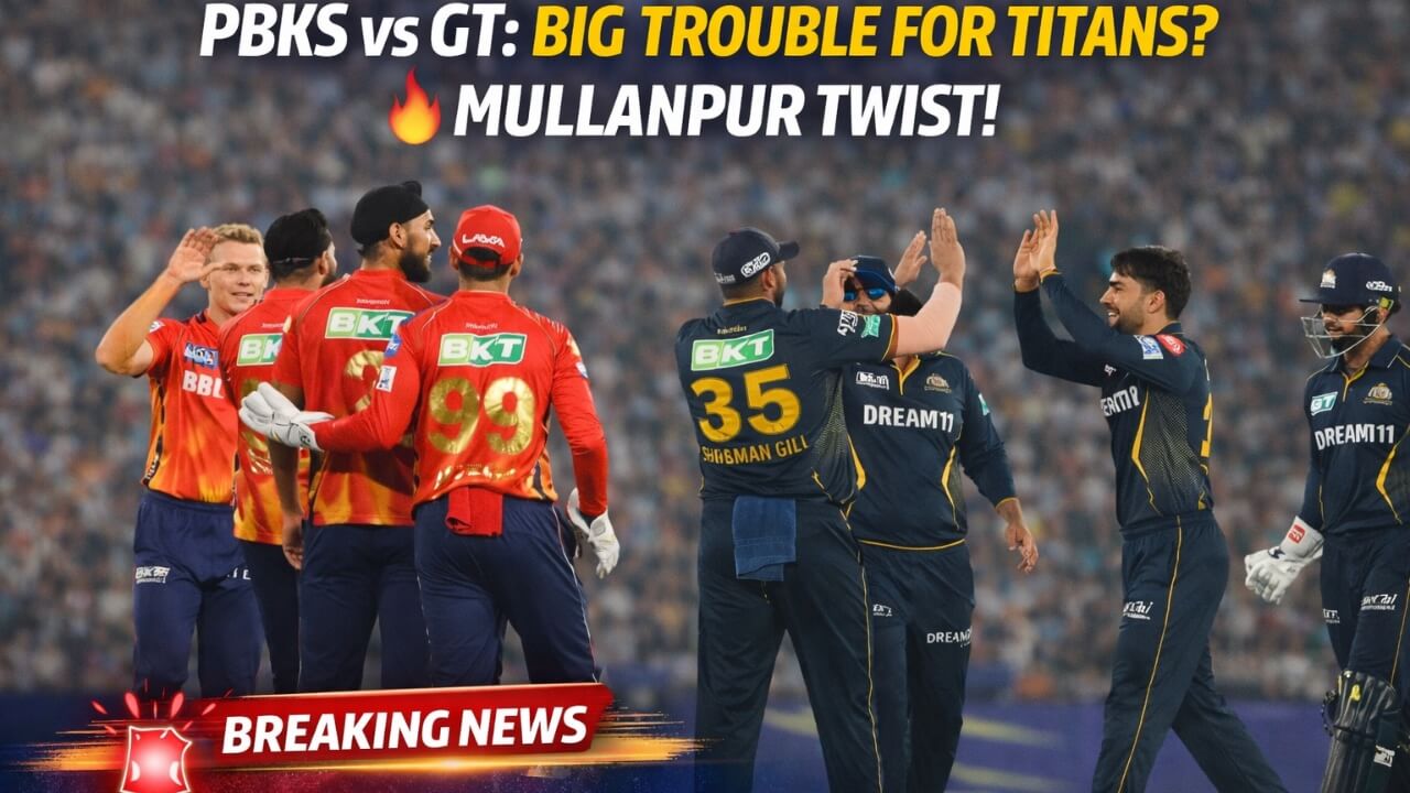 PBKS vs GT: Big Trouble for Titans? Mullanpur Twist!